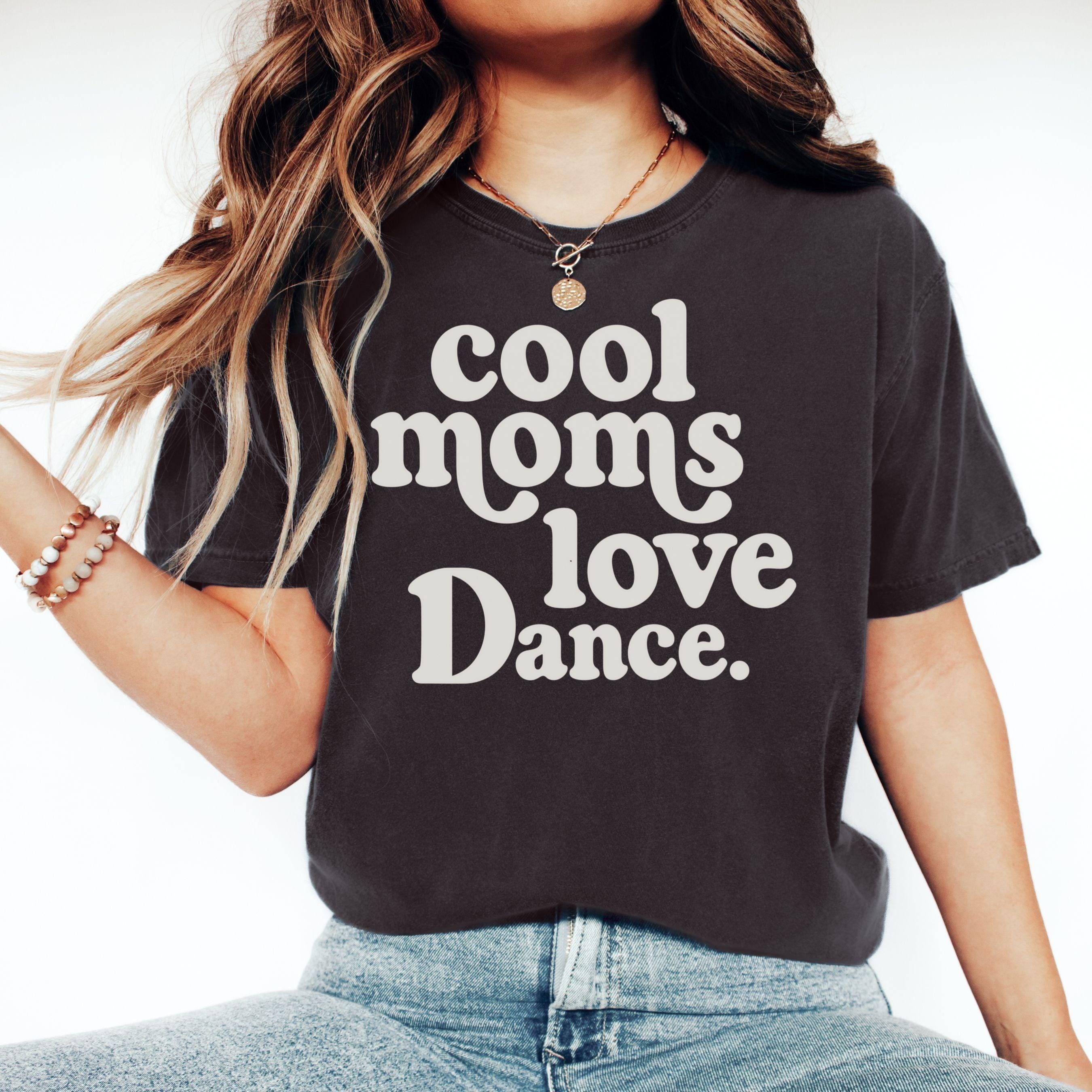 Dance Mom Tee, Cool Moms Love Dance Shirt, Ballet Mom Gift, Dance Competition Shirt, Dance Team Mom Gift brown 2xl sweatshirt