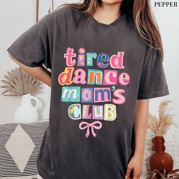 Tired Dance Moms Club Shirt Funny Dance Mom Life Tee Competition Gift green 3xl sweatshirt