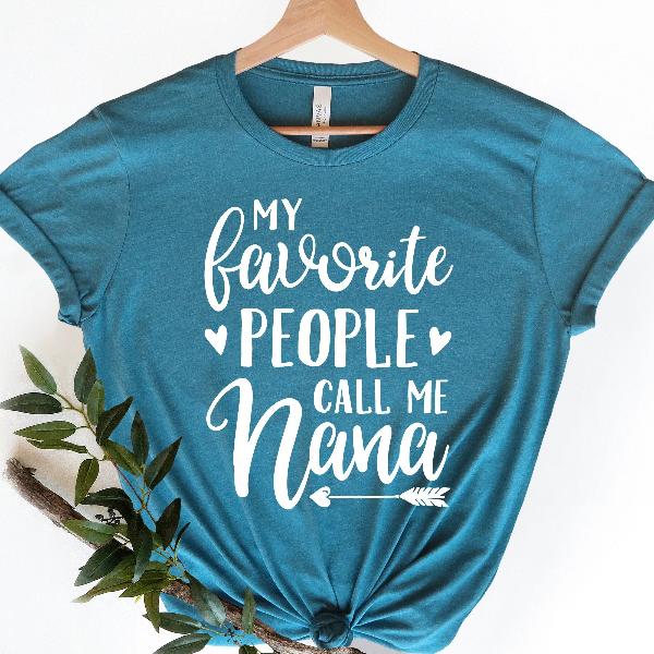 My Favorite People Call Me Nana Shirt Grandma Mom Life Tee teal l t Shirt