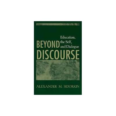 Beyond Discourse by Alexander M. Sidorkin (Paperback - State Univ of New York Pr)