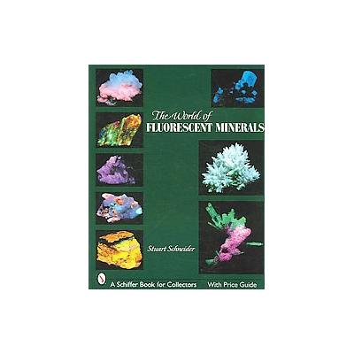 World of Fluorescent Minerals by Stuart Schneider (Paperback - Schiffer Pub Ltd)