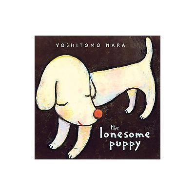 The Lonesome Puppy by Yoshitomo Nara (Hardcover - Chronicle Books LLC)