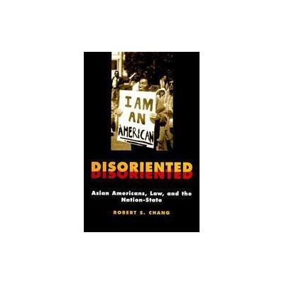 Disoriented by Robert S. Chang (Hardcover - New York Univ Pr)