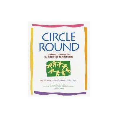 Circle Round by  Starhawk (Paperback - Reprint)