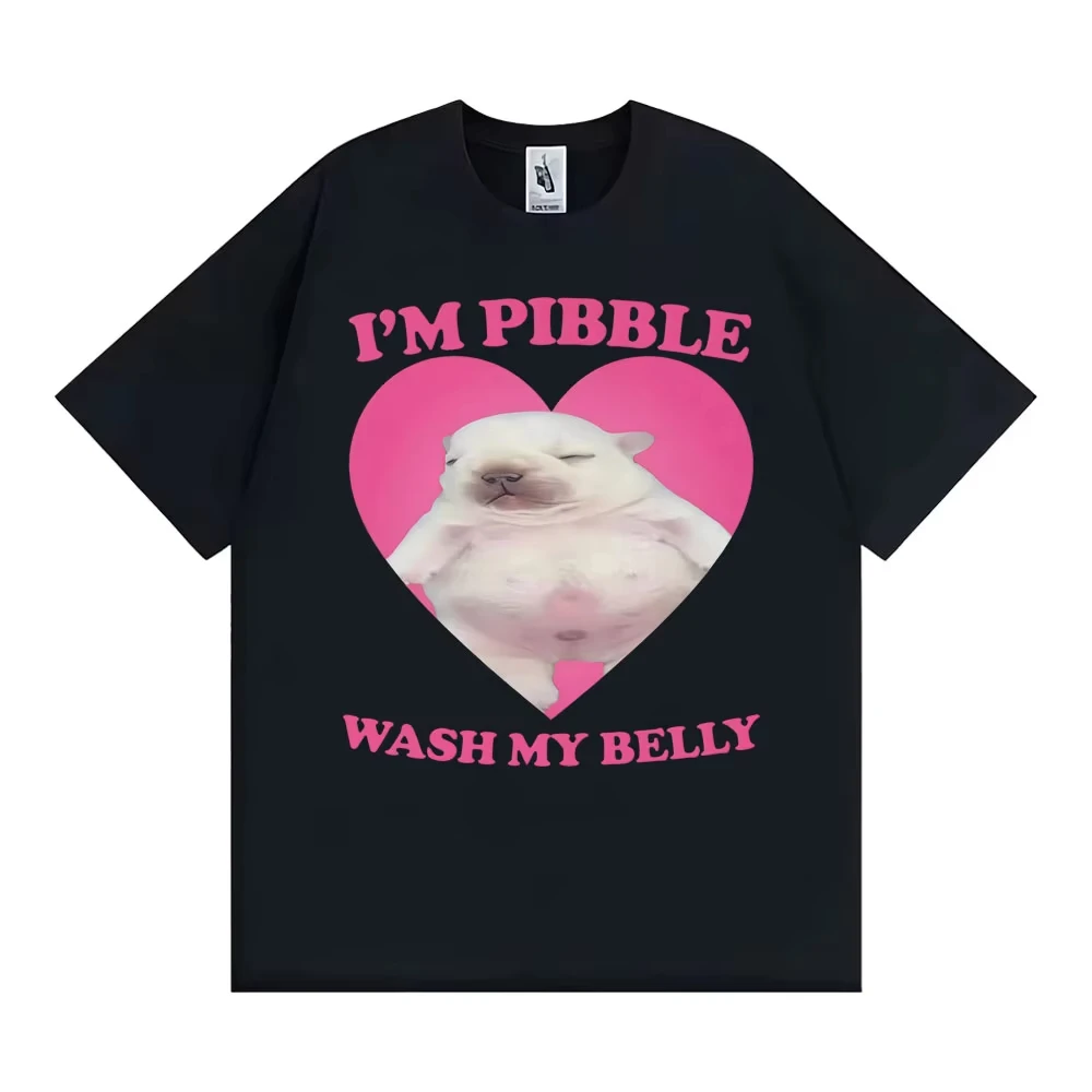 I'm Pibble Wash My Belly Bedrucktes T-Shirt für Männer und Frauen Retro Mode Gothic Baumwoll-T-Shirt Lässiges O-Ausschnitt Kurzarm-T-Shirt Oberteil
