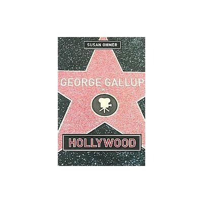 George Gallup in Hollywood by Susan Ohmer (Paperback - Columbia Univ Pr)