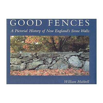 Good Fences by Willian Hubbell (Hardcover - Down East Books)