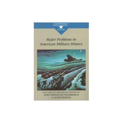 Major Problems in American Military History by G. Kurt Piehler (Paperback - Wadsworth Pub Co)