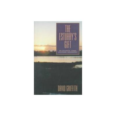 The Estuary's Gift by David Craig Griffith (Paperback - Pennsylvania State Univ Pr)