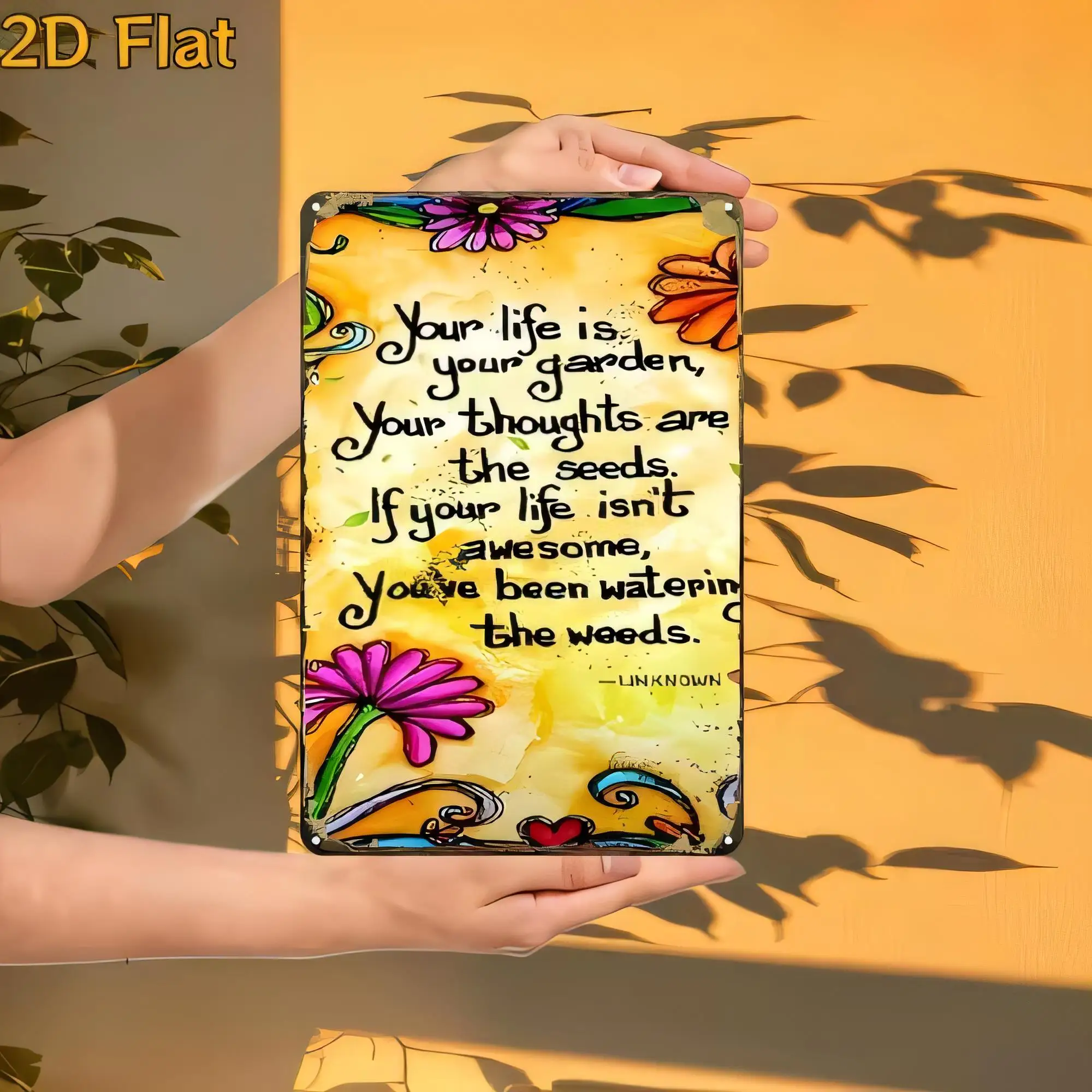 Tin Sign Garden Quote Your Life Is Your Garden Your Thoughts Are The Seeds If Your Life Isnt Awesome You Have Been Watering The