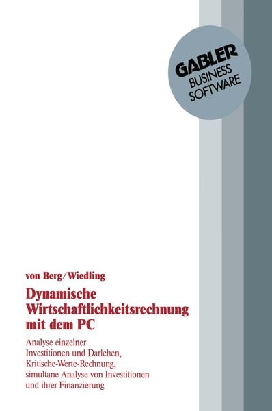 Dynamische Wirtschaftlichkeitsrechnung mit dem PC, Taschenbuch von Christof Berg, Gabler, 978-3-663-02109-4