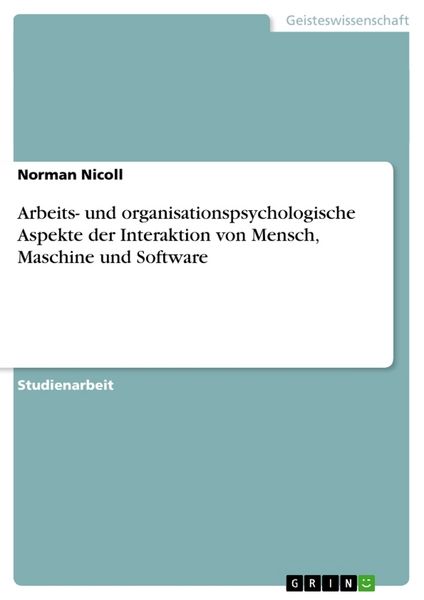 Arbeits- und organisationspsychologische Aspekte der Interaktion von Mensch, Maschine und Software, Taschenbuch von Norman Nicoll, GRIN,