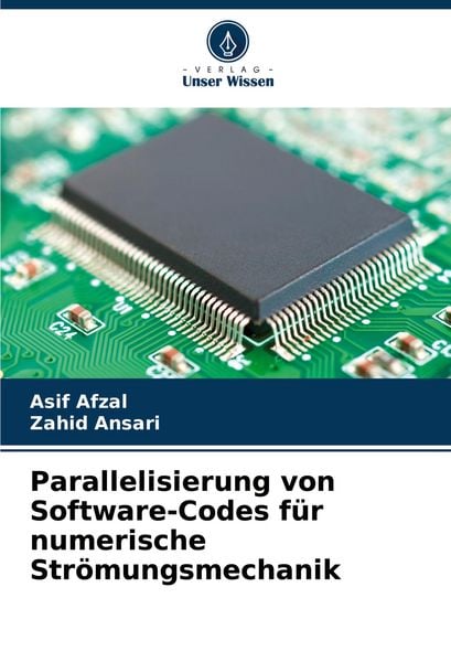 Parallelisierung von Software-Codes für numerische Strömungsmechanik, Taschenbuch von Asif Afzal,Zahid Ansari, Verlag Unser Wissen, 978-620-7-39140-0