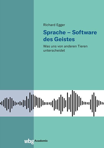 Sprache – Software des Geistes, Taschenbuch von Richard Egger, Wbg Academic in Herder, 978-3-534-64067-6