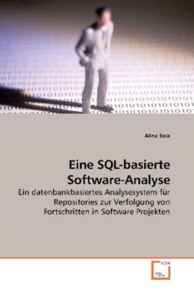 Sola, A: Eine SQL-basierte Software-Analyse, Taschenbuch von Alina Sola, VDM, 978-3-639-25801-1