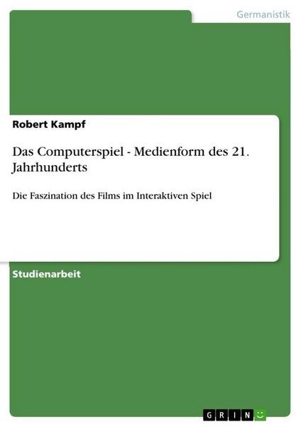 Das Computerspiel - Medienform des 21. Jahrhunderts, Taschenbuch von Robert Kampf, GRIN, 978-3-640-60119-6