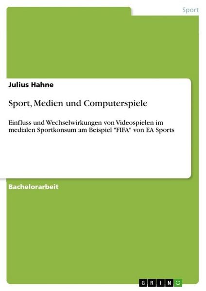 Sport, Medien und Computerspiele, Taschenbuch von Julius Hahne, GRIN, 978-3-656-84707-6