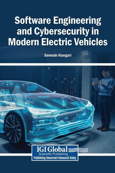 Software Engineering and Cybersecurity in Modern Electric Vehicles, Gebundene Ausgabe von , Igi Global Scientific Publishing