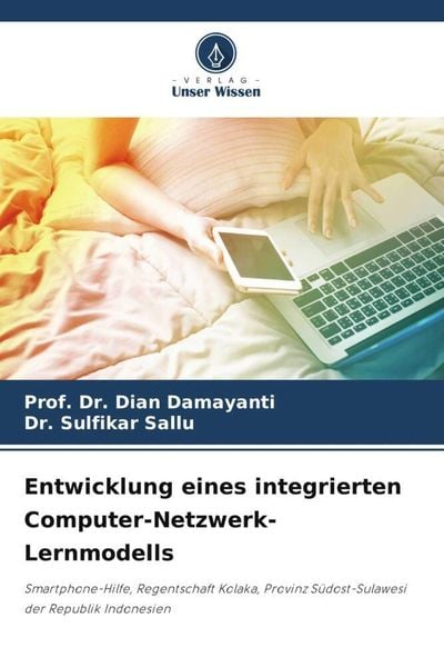 Entwicklung eines integrierten Computer-Netzwerk-Lernmodells, Taschenbuch von Dian Damayanti,Sulfikar Sallu, Verlag Unser Wissen, 978-620-4-94843-0