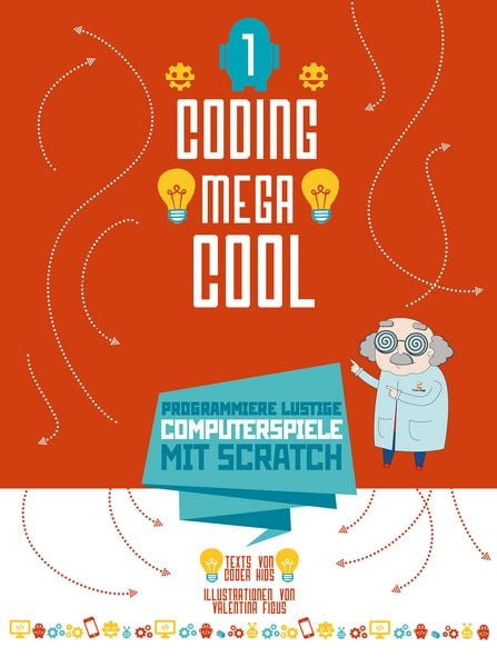 Programmiere lustige Computerspiele mit Scratch, Gebundene Ausgabe von Coder Kids,Valentina Figus, Edizioni White Star SrL