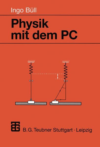 Physik mit dem PC, Taschenbuch von Ingo Büll, Vieweg & Teubner, 978-3-519-00222-2