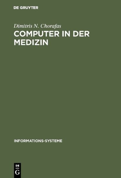 Computer in der Medizin, Gebundene Ausgabe von Dimitris N. Chorafas, De Gruyter, 978-3-11-004031-9