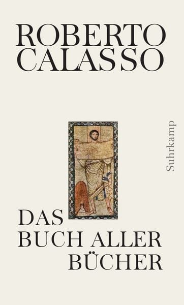 Das Buch aller Bücher, Gebundene Ausgabe von Roberto Calasso, Suhrkamp, 978-3-518-43079-8