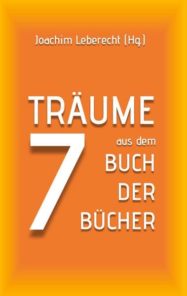 7 Träume aus dem Buch der Bücher, Gebundene Ausgabe von , BoD – Books on Demand, 978-3-7562-1428-0