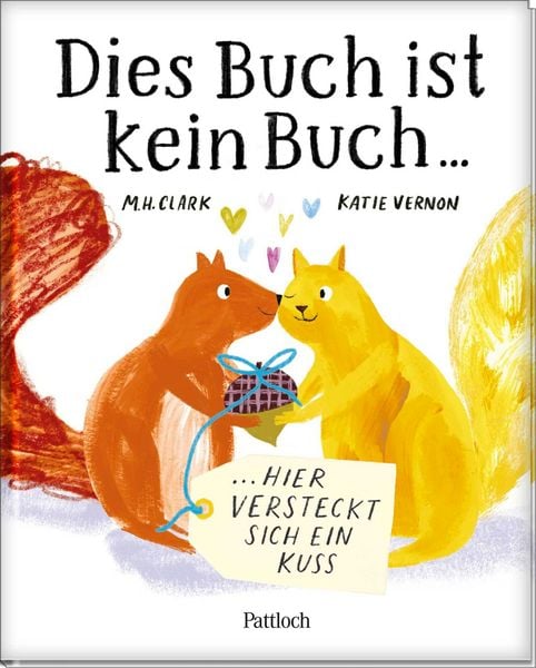 Dies Buch ist kein Buch, hier versteckt sich ein Kuss, Gebundene Ausgabe von M. H. Clark, Pattloch Geschenkbuch, 978-3-629-01566-2