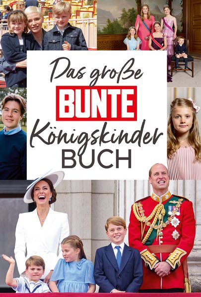 Das große BUNTE-Königskinder-Buch, Gebundene Ausgabe von BUNTE Bücher – BUNTE Entertainment Verlag,Anna Butterbrod, Bunte Bücher