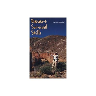 Desert Survival Skills by David Alloway (Paperback - Univ of Texas Pr)