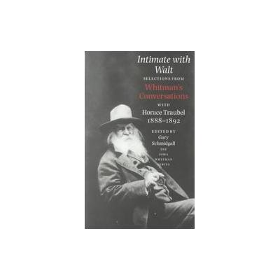 Intimate With Walt by Horace Traubel (Paperback - Univ of Iowa Pr)
