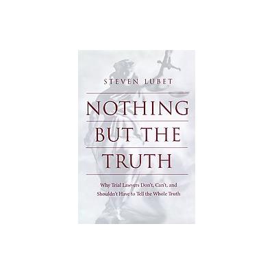 Nothing but the Truth by Steven Lubet (Hardcover - New York Univ Pr)