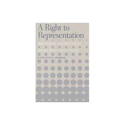 A Right to Representation by Kathleen L. Barber (Paperback - Ohio State Univ Pr)