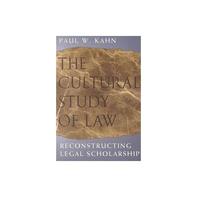 The Cultural Study of Law by Paul W. Kahn (Paperback - Univ of Chicago Pr)