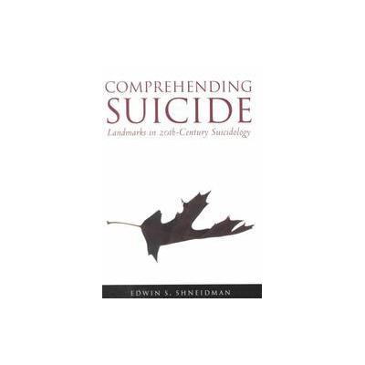 Comprehending Suicide by Edwin S. Shneidman (Hardcover - Amer Psychological Assn)