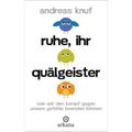 Ruhe, Ihr Quälgeister - Andreas Knuf, Gebunden