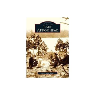 Lake Arrowhead by Rhea-Frances Tetley (Paperback - Arcadia Pub)