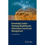 Intelligent Systems Reference Library: Knowledge Seeker - Ontology Modelling for Information Search and Management: A Compendium (Hardcover)