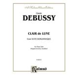 Kalmus Edition: Clair de Lune: From Suite Bergamasque (for Piano Solo (Original Version Unedited)) (Paperback)