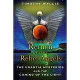 The Return of the Rebel Angels : The Urantia Mysteries and the Coming of the Light (Paperback)