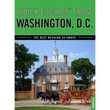 Quick Escapes From: Quick EscapesÂ® From Washington D.C. : The Best Weekend Getaways (Edition 7) (Paperback)