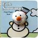 Little Finger Puppet Board Books: Little Snowman: Finger Puppet Book: (Finger Puppet Book for Toddlers and Babies Baby Books for First Year Animal Finger Puppets) (Other)