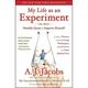 My Life as an Experiment : One Man s Humble Quest to Improve Himself by Living as a Woman Becoming George Washington Telling No Lies and Other Radical Tests (Paperback)
