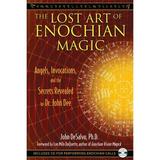 The Lost Art of Enochian Magic : Angels Invocations and the Secrets Revealed to Dr. John Dee (Paperback)