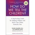 How Do We Tell the Children? Fourth Edition: A Step-By-Step Guide for Helping Children and Teens Cope When Someone Dies (Paperback)