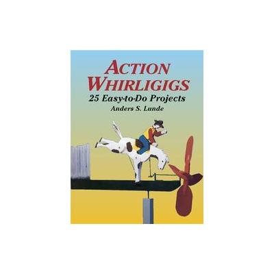 Action Whirligigs by Anders S. Lunde (Paperback - Dover Pubns)
