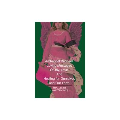 Archangel Raphael by Mary Lasota (Paperback - iUniverse, Inc.)