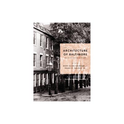 The Architecture of Baltimore by Frank R. Shivers (Hardcover - Johns Hopkins Univ Pr)