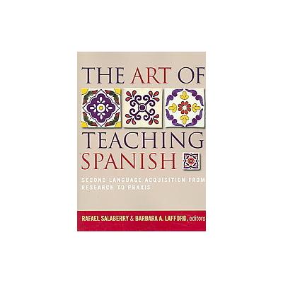 The Art of Teaching Spanish by Rafael Salaberry (Paperback - Georgetown Univ Pr)